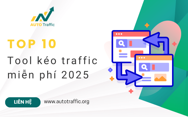 Top 10 tool kéo traffic miễn phí tốt nhất năm 2025