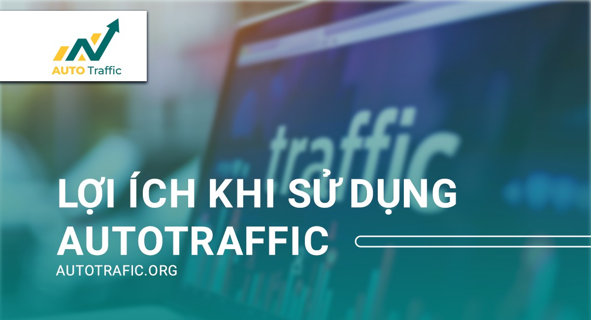 Lợi Ích Khi Sử Dụng AutoTraffic