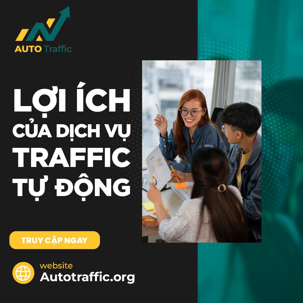 LỢI ÍCH CỦA DỊCH VỤ TRAFFIC TỰ ĐỘNG