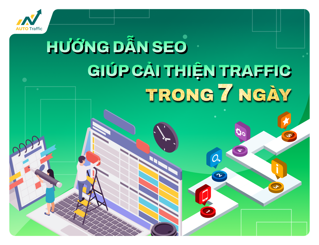 Hướng dẫn SEO giúp cải thiện traffic trong 7 ngày
