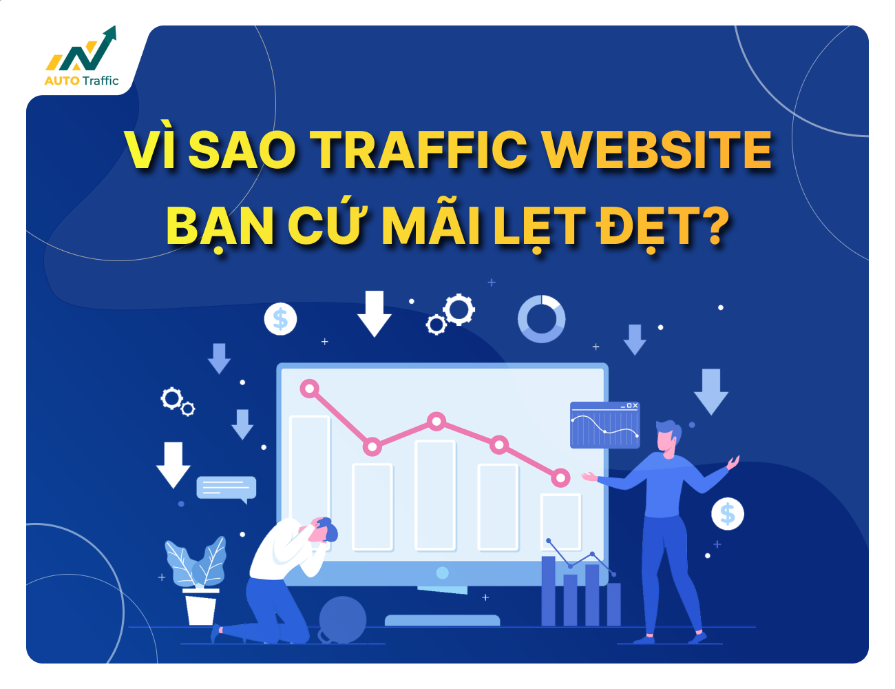 Vì sao traffic website bạn cứ mãi lẹt đẹt?