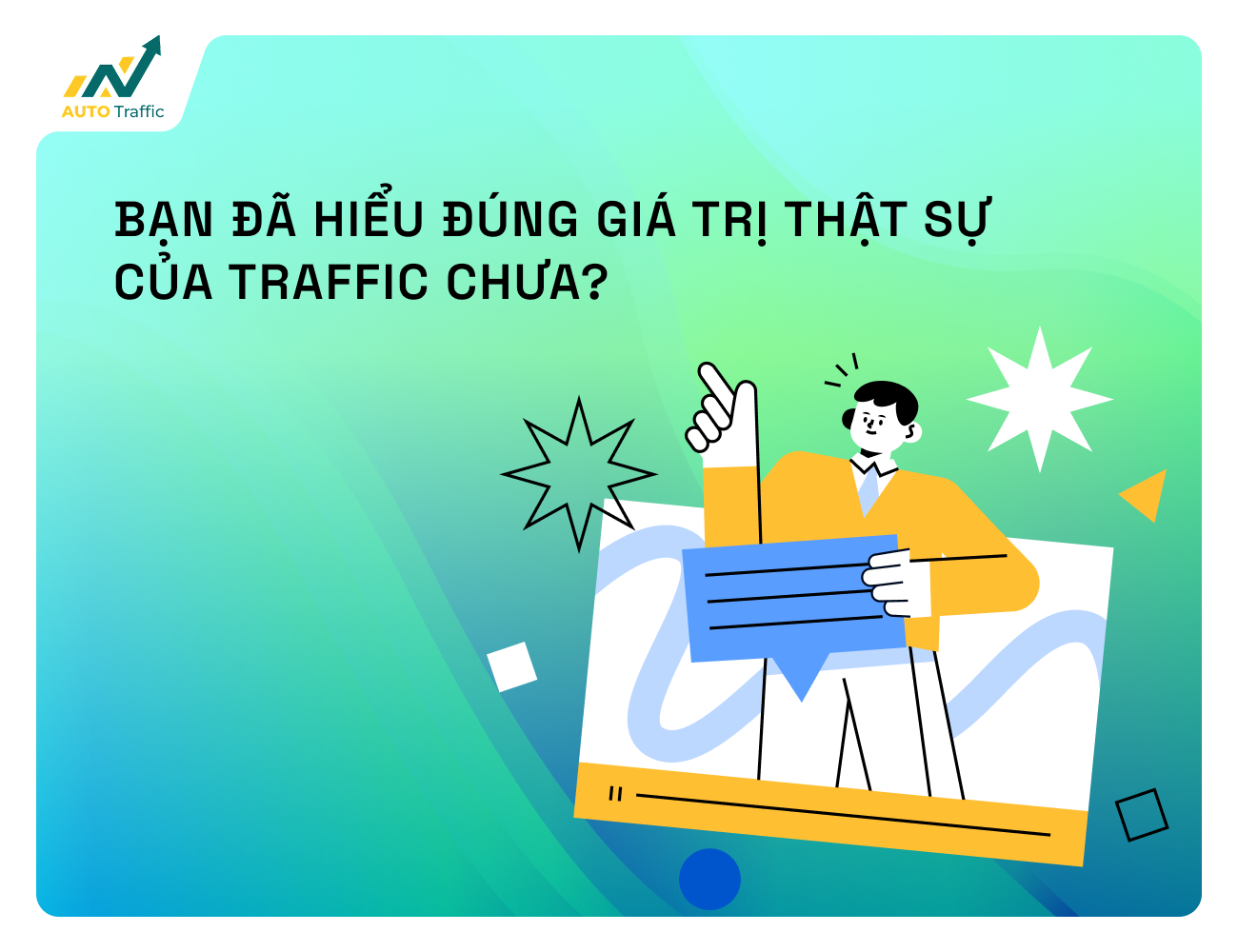 Bạn Đã Hiểu Đúng Giá Trị Thật Sự Của Traffic Chưa?