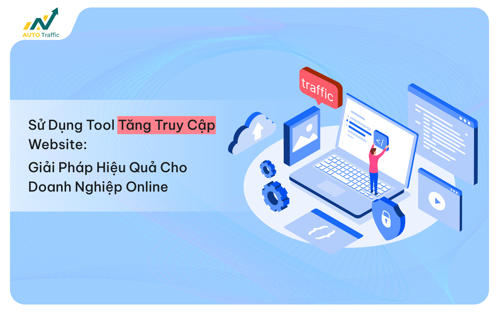 Sử Dụng Tool Tăng Truy Cập Website: Giải Pháp Hiệu Quả Cho Doanh Nghiệp Online