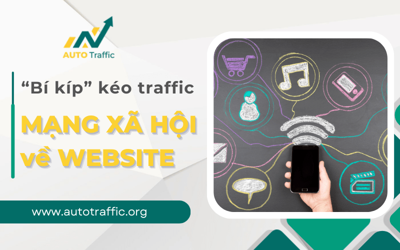 Bí kíp kéo traffic từ mạng xã hội về website không thể bỏ qua