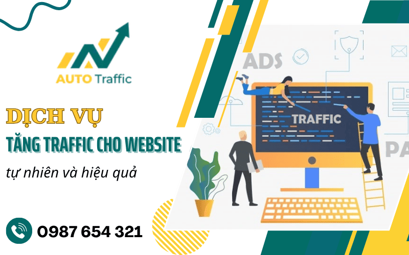 Dịch vụ tăng traffic cho website tự nhiên, hiệu quả