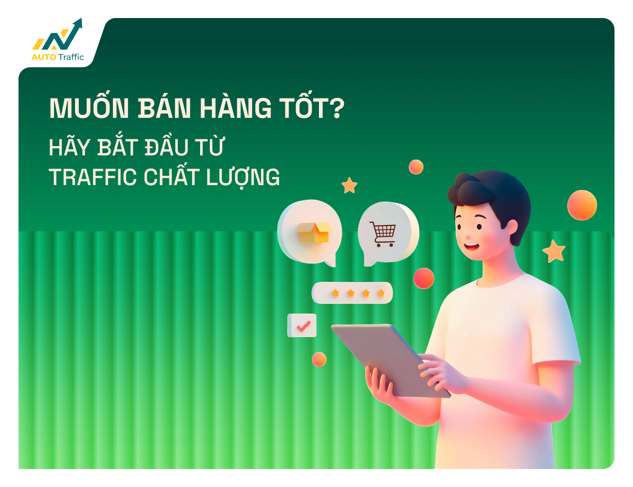 Muốn bán hàng tốt? Hãy bắt đầu từ traffic chất lượng
