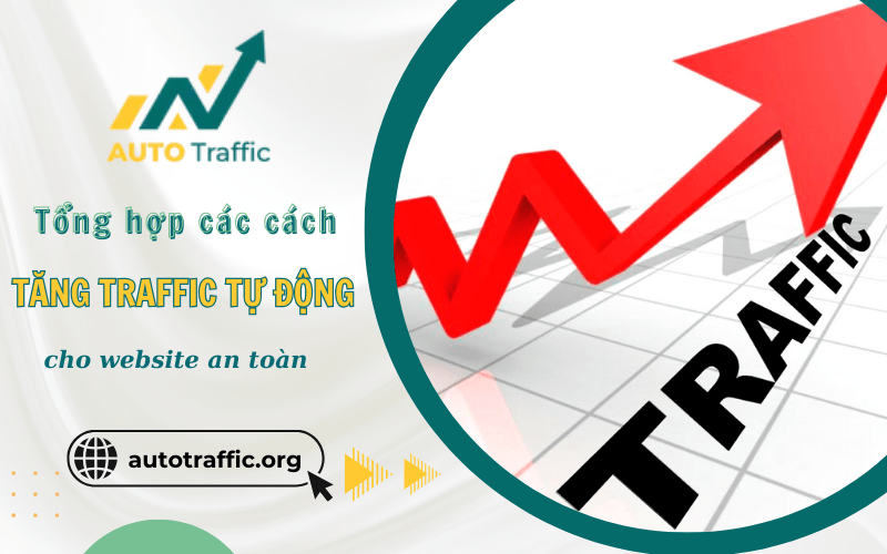 Tổng hợp các cách tăng traffic tự động cho website an toàn