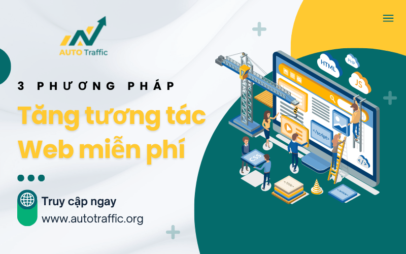 Giới thiệu 3 phương pháp tăng tương tác web miễn phí không thể bỏ qua