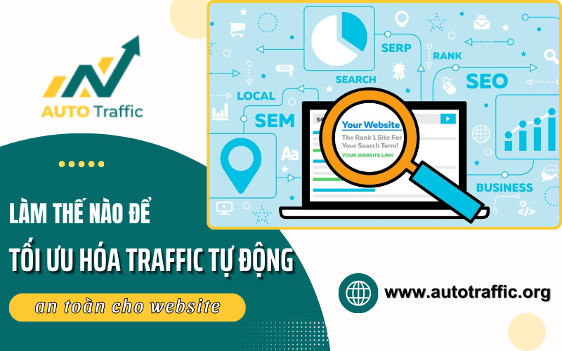 Làm thế nào để tối ưu hóa traffic tự động an toàn cho website?