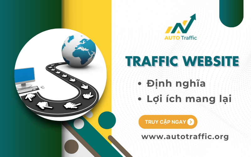 Traffic website là gì? Lợi ích khi tăng traffic cho website