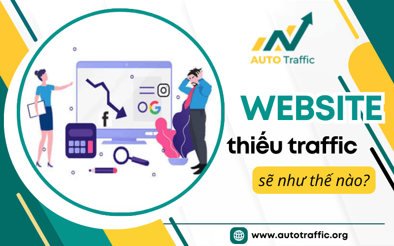 Website thiếu traffic sẽ như thế nào? Hướng dẫn cách khắc phục